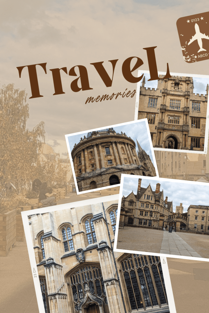 This is a Pinterest image for depicting travel memories from Day 1 in Oxford as I attend the University of Oxford. The smaller images include, the Radcliffe Camera, the Divinity School, the bridge of sighs, and the Bodleian Library.